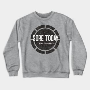 Sore Today, Strong Tomorrow Crewneck Sweatshirt